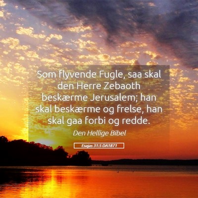 Picture 05 - Esajas 31:5 DA1871 - Som flyvende Fugle, saa skal den Herre Zebaoth - Bible Verse Picture