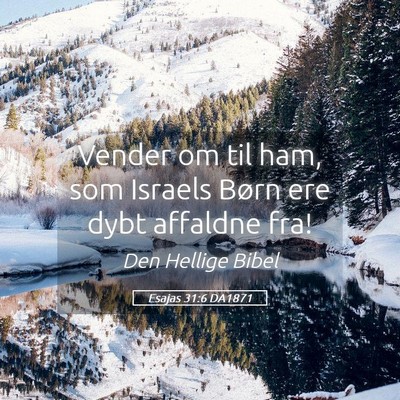 Picture 05 - Esajas 31:6 DA1871 - Vender om til ham, som Israels Børn ere dybt - Bible Verse Picture