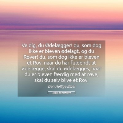Picture 05 - Esajas 33:1 DA1871 - Ve dig, du Ødelægger! du, som dog ikke er - Bible Verse Picture