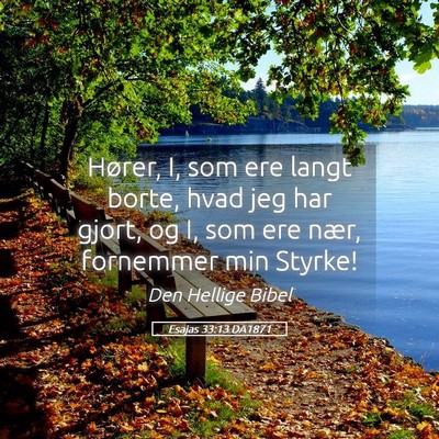 Picture 05 - Esajas 33:13 DA1871 - Hører, I, som ere langt borte, hvad jeg har - Bible Verse Picture