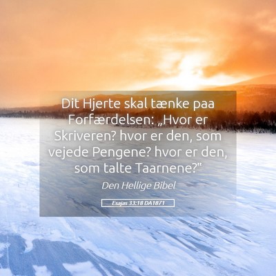 Picture 05 - Esajas 33:18 DA1871 - Dit Hjerte skal tænke paa Forfærdelsen: „Hvor - Bible Verse Picture