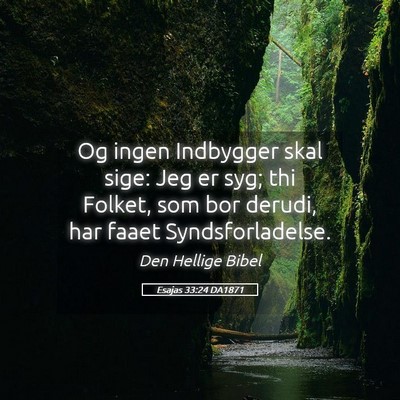 Picture 05 - Esajas 33:24 DA1871 - Og ingen Indbygger skal sige: Jeg er syg; thi - Bible Verse Picture