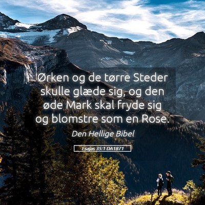 Picture 05 - Esajas 35:1 DA1871 - Ørken og de tørre Steder skulle glæde sig, og - Bible Verse Picture
