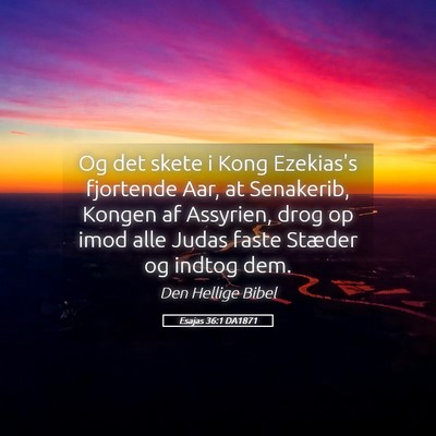 Picture 05 - Esajas 36:1 DA1871 - Og det skete i Kong Ezekias's fjortende Aar, at - Bible Verse Picture
