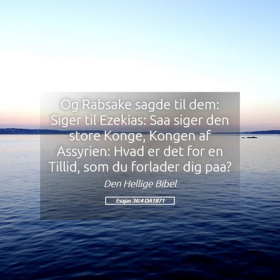 Picture 05 - Esajas 36:4 DA1871 - Og Rabsake sagde til dem: Siger til Ezekias: Saa - Bible Verse Picture