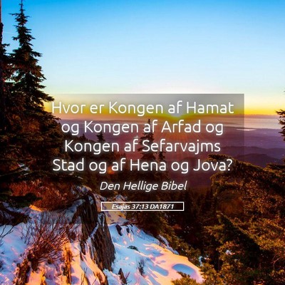 Picture 05 - Esajas 37:13 DA1871 - Hvor er Kongen af Hamat og Kongen af Arfad og - Bible Verse Picture
