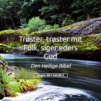 Picture 05 - Esajas 40:1 DA1871 - Trøster, trøster mit Folk, siger eders - Bible Verse Picture