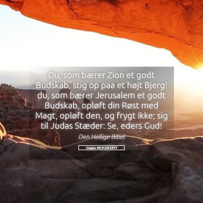 Picture 05 - Esajas 40:9 DA1871 - Du, som bærer Zion et godt Budskab, stig op paa - Bible Verse Picture