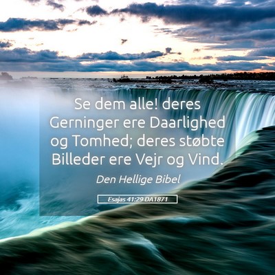 Picture 05 - Esajas 41:29 DA1871 - Se dem alle! deres Gerninger ere Daarlighed og - Bible Verse Picture