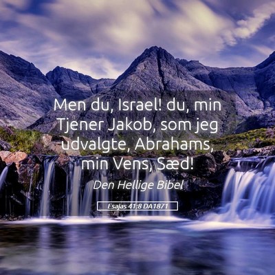 Picture 05 - Esajas 41:8 DA1871 - Men du, Israel! du, min Tjener Jakob, som jeg - Bible Verse Picture