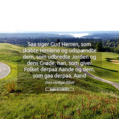 Picture 05 - Esajas 42:5 DA1871 - Saa siger Gud Herren, som skabte Himlene og - Bible Verse Picture