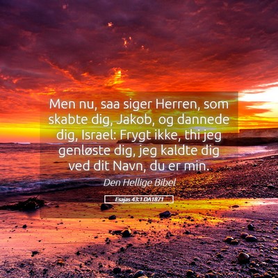 Picture 05 - Esajas 43:1 DA1871 - Men nu, saa siger Herren, som skabte dig, Jakob, - Bible Verse Picture
