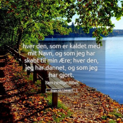 Picture 05 - Esajas 43:7 DA1871 - hver den, som er kaldet med mit Navn, og som jeg - Bible Verse Picture