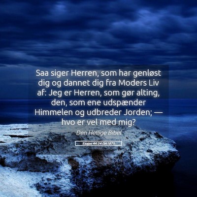Picture 05 - Esajas 44:24 DA1871 - Saa siger Herren, som har genløst dig og dannet - Bible Verse Picture