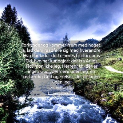 Picture 05 - Esajas 45:21 DA1871 - Forkynder og kommer frem med noget! ja, lad dem - Bible Verse Picture