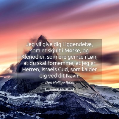 Picture 05 - Esajas 45:3 DA1871 - Jeg vil give dig Liggendefæ, som er skjult i - Bible Verse Picture