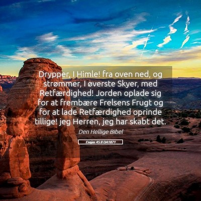 Picture 05 - Esajas 45:8 DA1871 - Drypper, I Himle! fra oven ned, og strømmer, I - Bible Verse Picture