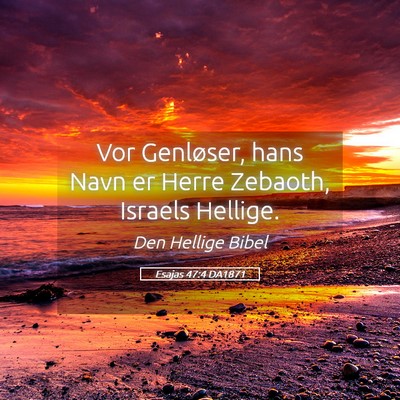 Picture 05 - Esajas 47:4 DA1871 - Vor Genløser, hans Navn er Herre Zebaoth, - Bible Verse Picture