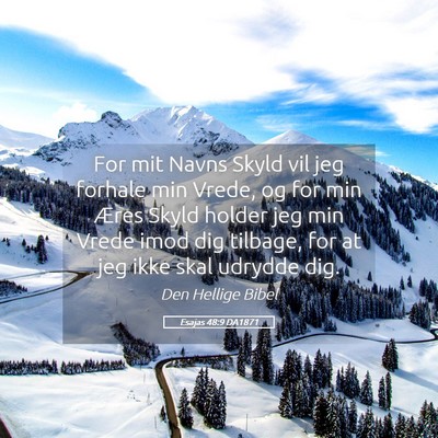 Picture 05 - Esajas 48:9 DA1871 - For mit Navns Skyld vil jeg forhale min Vrede, og - Bible Verse Picture