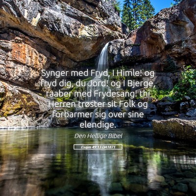 Picture 05 - Esajas 49:13 DA1871 - Synger med Fryd, I Himle! og fryd dig, du Jord! - Bible Verse Picture
