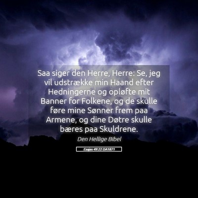 Picture 05 - Esajas 49:22 DA1871 - Saa siger den Herre, Herre: Se, jeg vil - Bible Verse Picture