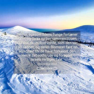 Picture 05 - Esajas 5:24 DA1871 - Derfor, ligesom Ildens Tunge fortærer Halm, og - Bible Verse Picture