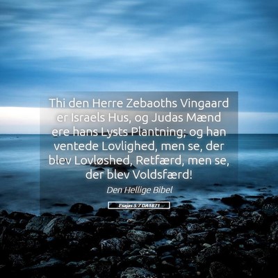 Picture 05 - Esajas 5:7 DA1871 - Thi den Herre Zebaoths Vingaard er Israels Hus, - Bible Verse Picture