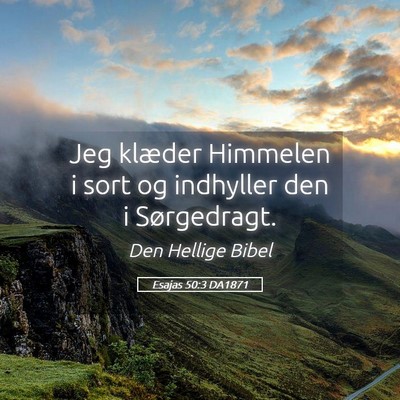 Picture 05 - Esajas 50:3 DA1871 - Jeg klæder Himmelen i sort og indhyller den i - Bible Verse Picture