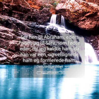 Picture 05 - Esajas 51:2 DA1871 - Ser hen til Abraham, eders Fader, og til Sara, - Bible Verse Picture