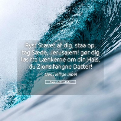Picture 05 - Esajas 52:2 DA1871 - Ryst Støvet af dig, staa op, tag Sæde, - Bible Verse Picture