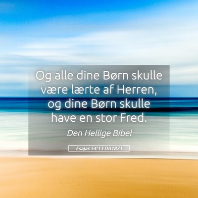 Picture 05 - Esajas 54:13 DA1871 - Og alle dine Børn skulle være lærte af Herren, - Bible Verse Picture