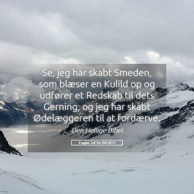 Picture 05 - Esajas 54:16 DA1871 - Se, jeg har skabt Smeden, som blæser en Kulild - Bible Verse Picture