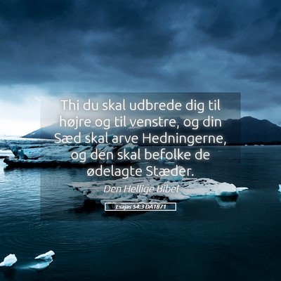 Picture 05 - Esajas 54:3 DA1871 - Thi du skal udbrede dig til højre og til - Bible Verse Picture