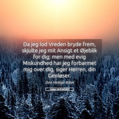 Picture 05 - Esajas 54:8 DA1871 - Da jeg lod Vreden bryde frem, skjulte jeg mit - Bible Verse Picture