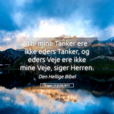 Picture 05 - Esajas 55:8 DA1871 - Thi mine Tanker ere ikke eders Tanker, og eders - Bible Verse Picture