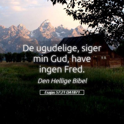 Picture 05 - Esajas 57:21 DA1871 - De ugudelige, siger min Gud, have ingen - Bible Verse Picture