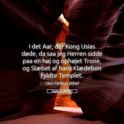 Picture 05 - Esajas 6:1 DA1871 - I det Aar, der Kong Usias døde, da saa jeg - Bible Verse Picture