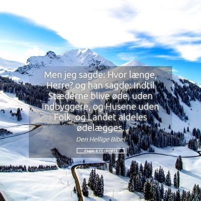 Picture 05 - Esajas 6:11 DA1871 - Men jeg sagde: Hvor længe, Herre? og han sagde: - Bible Verse Picture