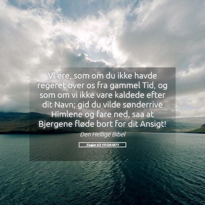 Picture 05 - Esajas 63:19 DA1871 - Vi ere, som om du ikke havde regeret over os fra - Bible Verse Picture