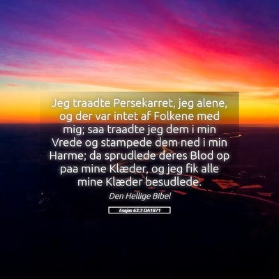 Picture 05 - Esajas 63:3 DA1871 - Jeg traadte Persekarret, jeg alene, og der var - Bible Verse Picture