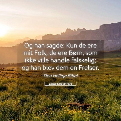 Picture 05 - Esajas 63:8 DA1871 - Og han sagde: Kun de ere mit Folk, de ere Børn, - Bible Verse Picture