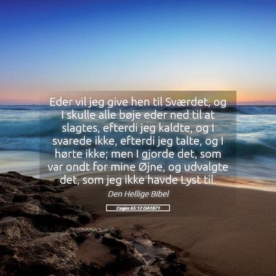Picture 05 - Esajas 65:12 DA1871 - Eder vil jeg give hen til Sværdet, og I skulle - Bible Verse Picture