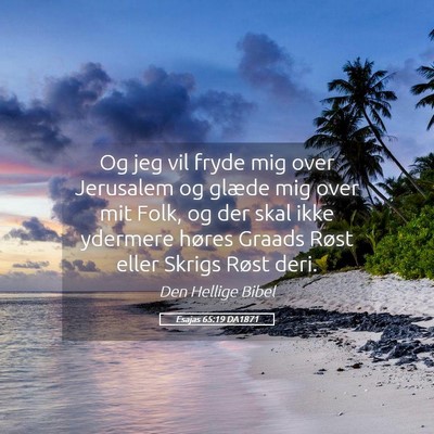 Picture 05 - Esajas 65:19 DA1871 - Og jeg vil fryde mig over Jerusalem og glæde mig - Bible Verse Picture