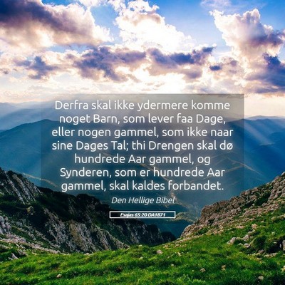 Picture 05 - Esajas 65:20 DA1871 - Derfra skal ikke ydermere komme noget Barn, som - Bible Verse Picture
