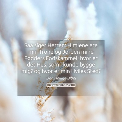 Picture 05 - Esajas 66:1 DA1871 - Saa siger Herren: Himlene ere min Trone og Jorden - Bible Verse Picture