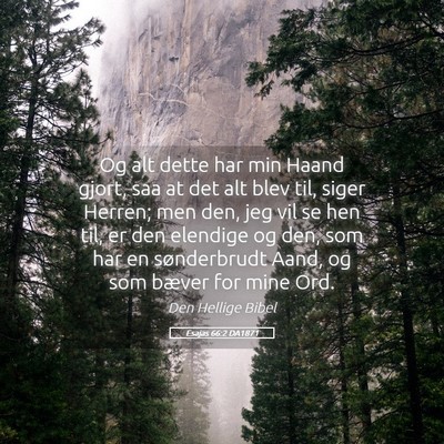 Picture 05 - Esajas 66:2 DA1871 - Og alt dette har min Haand gjort, saa at det alt - Bible Verse Picture