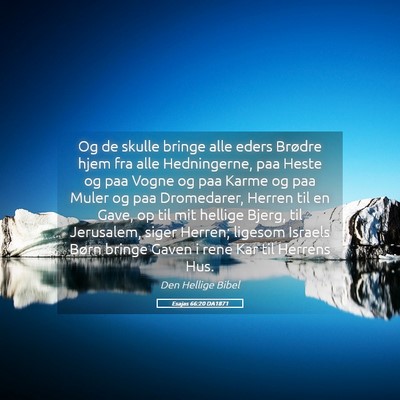 Picture 05 - Esajas 66:20 DA1871 - Og de skulle bringe alle eders Brødre hjem fra - Bible Verse Picture