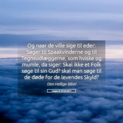 Picture 05 - Esajas 8:19 DA1871 - Og naar de ville sige til eder: Søger til - Bible Verse Picture