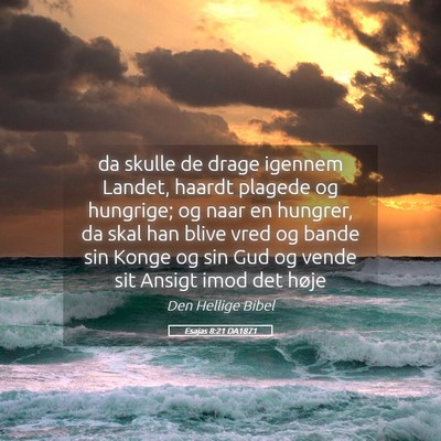Picture 05 - Esajas 8:21 DA1871 - da skulle de drage igennem Landet, haardt plagede - Bible Verse Picture