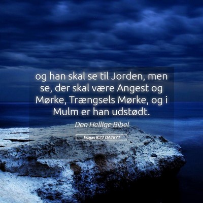 Picture 05 - Esajas 8:22 DA1871 - og han skal se til Jorden, men se, der skal være - Bible Verse Picture
